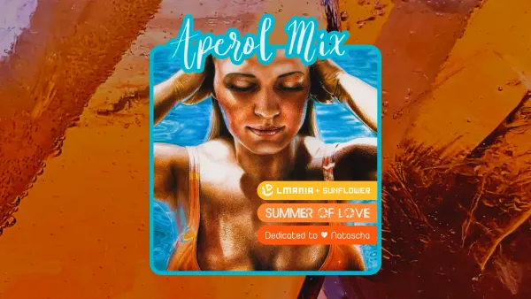 LMania feat. Sunflower - Summer Of Love (Aperol Mix) LMania feat. Sunflower - Summer Of Love (Aperol Mix)